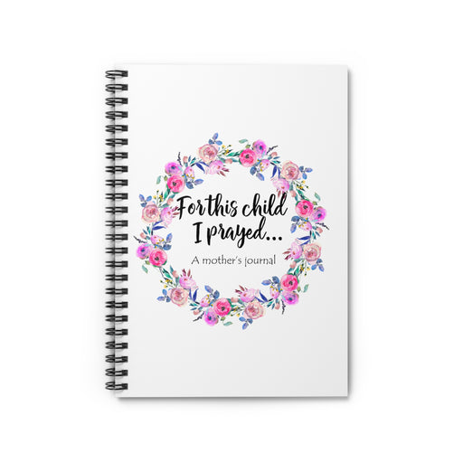 For This Child I Prayed, A Mother's Journal Spiral Notebook - Ruled Line
