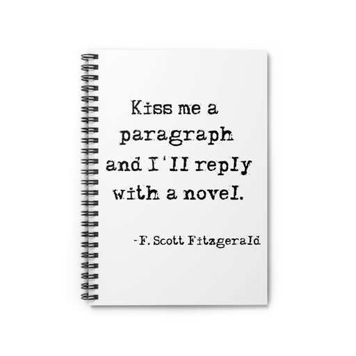 Kiss Me A Paragraph and I'll Respond With A Novel Spiral Ruled Line Notebook