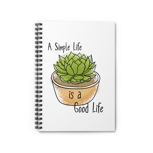 A Simple Life is a Good Life Spiral Notebook - Ruled Line, Daily Organizer, Diary, Food Log, Emotional Journey Log