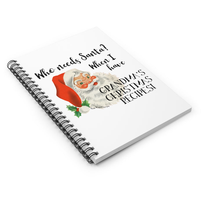 Who Needs Santa? When I Have Grandma's Christmas Recipes Spiral Cookbook - Ruled Line