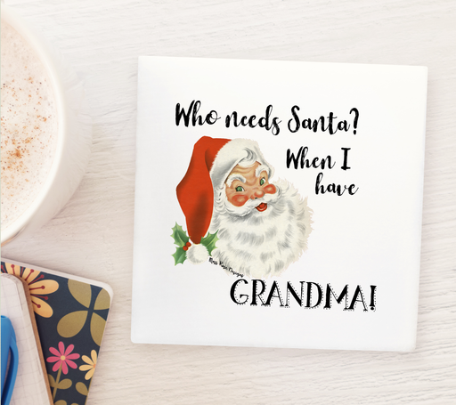 Who Needs Santa When I have Grandma Marble Coaster