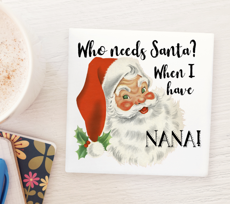 Who Needs Santa When I Have Nana Magnet