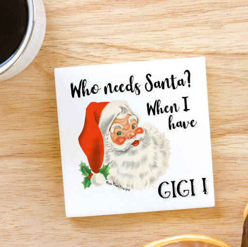 Who Needs Santa When I Have Gigi Magnet 3 inch square