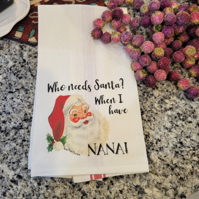 Who Needs Santa When I Have Nana Kitchen Towel