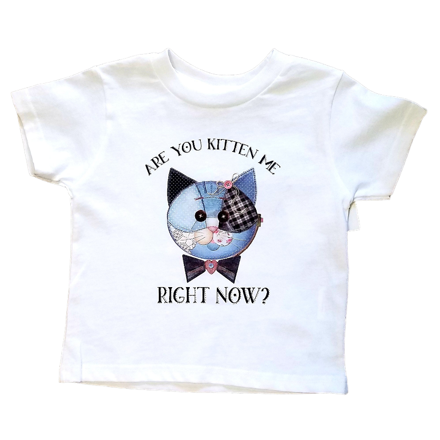 Are You Kitten Me Right Now? Girls Tee - Moss Rose Designs